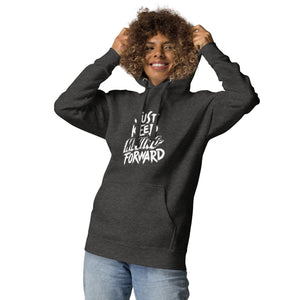 Just Keep Moving Forward Unisex Hoodie