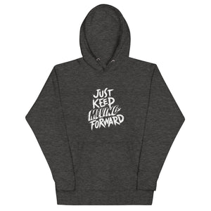 Just Keep Moving Forward Unisex Hoodie