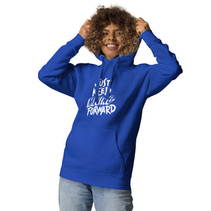 Just Keep Moving Forward Unisex Hoodie